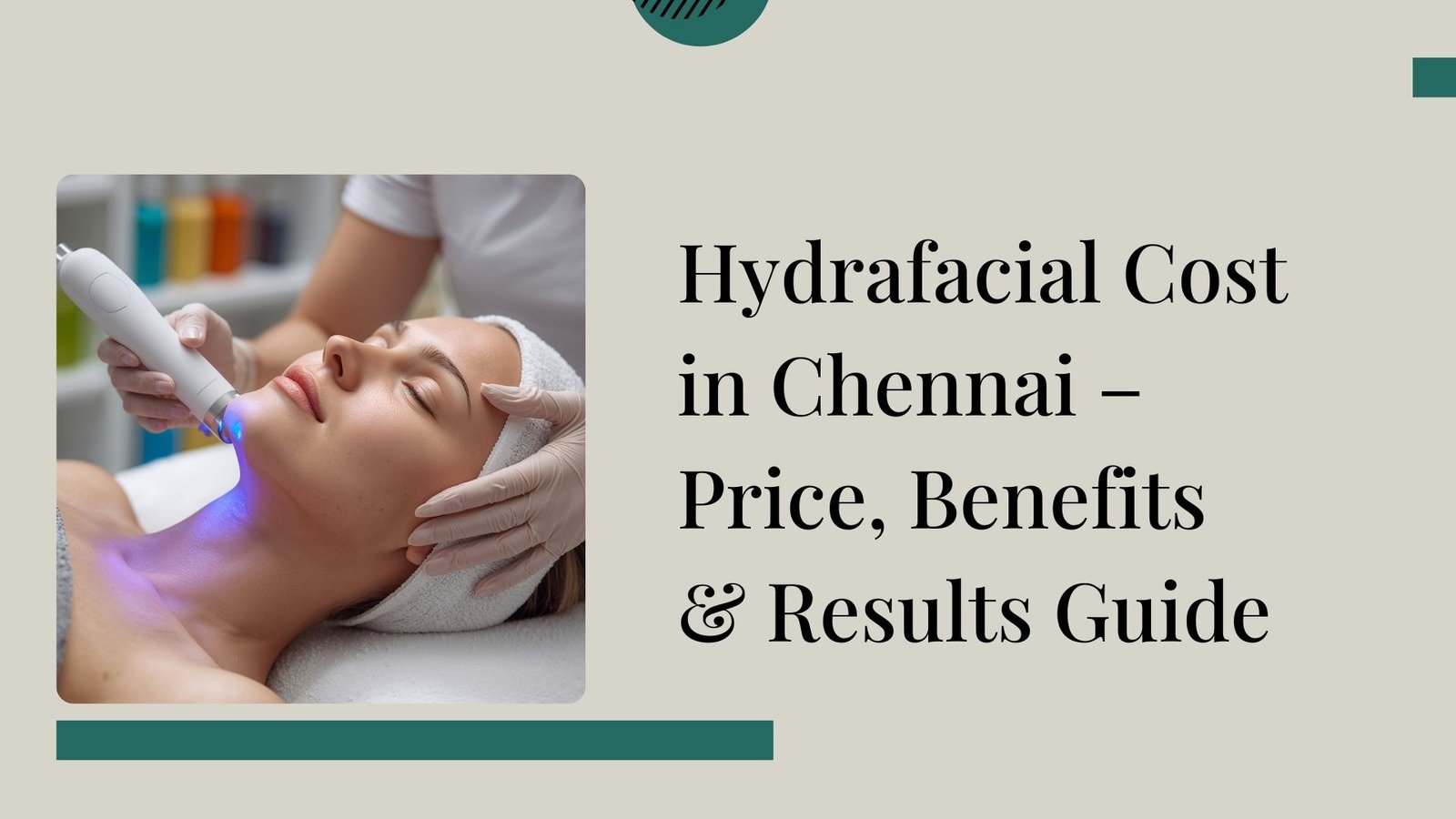 Hydrafacial Cost in Chennai – Price, Benefits & Results Guide
